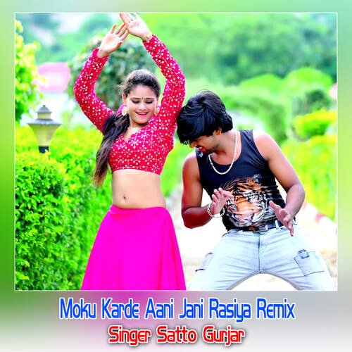 Moku Karde Aani Jani Rasiya Remix Satto Gurjar MP3 Download
