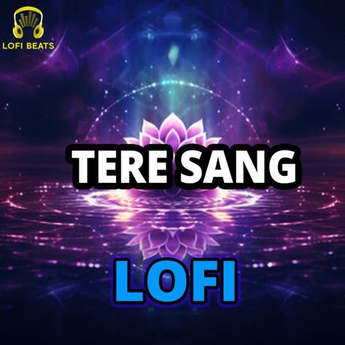 Tere Sang LoFi MCK MP3 Download