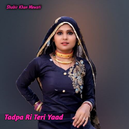 Tadpa Ri Teri Yaad Shabir Khan Mewati MP3 Download
