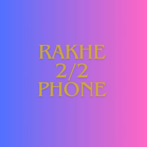 Rakhe 2/2 phone Tushar Kumar MP3 Download