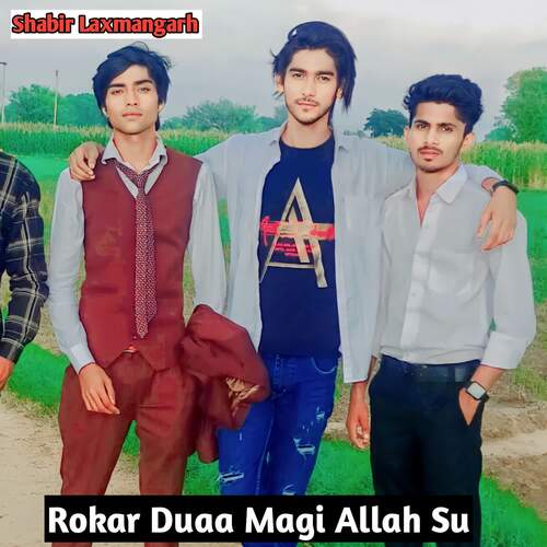 Rokar Duaa Magi Allah Su Shabir Laxmangarh MP3 Download