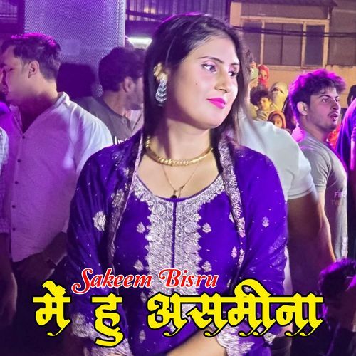 में हु असमीना Sakeem Bisru MP3 Download