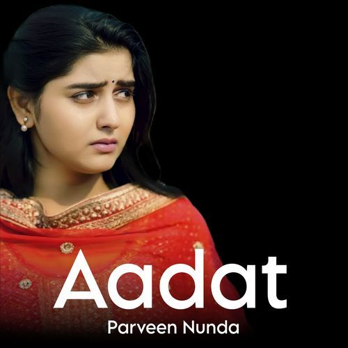 Aadat Parveen Nunda MP3 Download