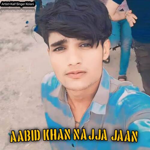 Aabid khan Najja Jaan Kaif Singer Kolani MP3 Download