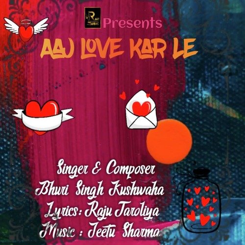 Aaj Love Kar Le Bhuri Singh Kushwaha MP3 Download