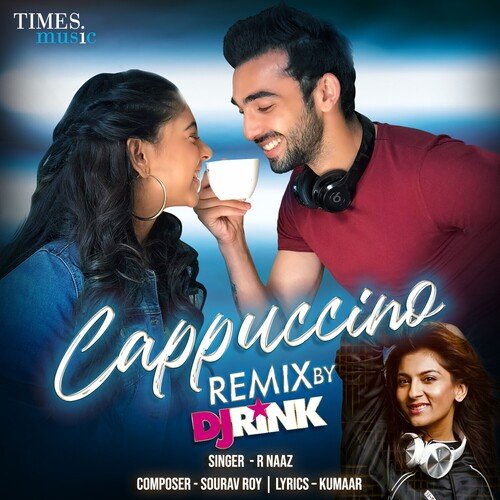 Cappuccino Remix By DJ Rink R. Naaz MP3 Download
