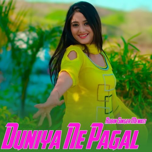 Duniya Ne Pagal Robin Singer  Mewati MP3 Download