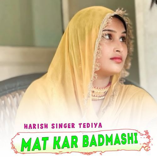 MAT KAR BADMASHI Harish Singer Tediya MP3 Download