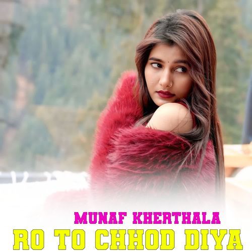 RO TO CHHOD DIYA MUNAF KHERTHALA MP3 Download