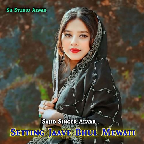 Setting Jaave Bhul Mewati Sajid Alwar MP3 Download