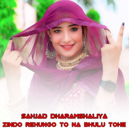 ZINDO REHUNGO TO NA BHULU TOHE Sahjad Dharamshaliya MP3 Download