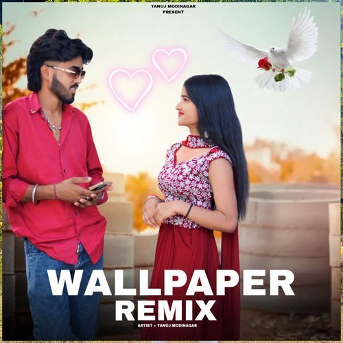 Wallpaper remix Tanuj Modinagar MP3 Download