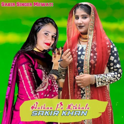 Hothan Pe Likhale Sakir Khan Sakir Singer Mewati MP3 Download