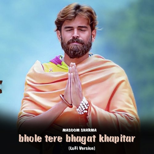 Bhole Tere Bhagat Khapitar (LoFi Version) Masoom Sharma MP3 Download