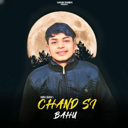 Chand Si Bahu Vansh Dahiya MP3 Download