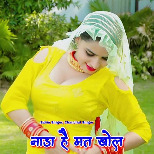 नाडा है मत खोल Chanchal singer MP3 Download