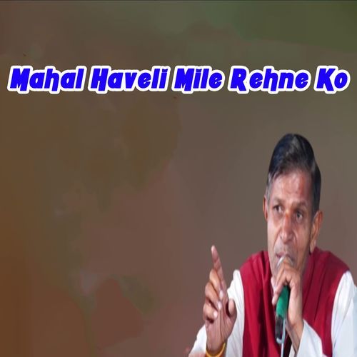 Mahal Haveli Mile Rehne Ko Satpal MP3 Download
