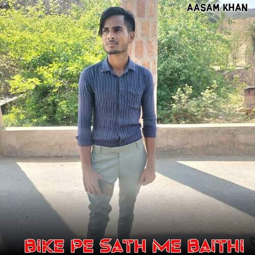 Bike Pe Sath Me Baithi Aasam Khan MP3 Download