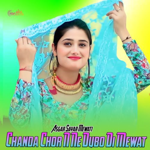 Chanda Chor N Ne Dubo Di Mewat Asgar Sayar Mewati MP3 Download