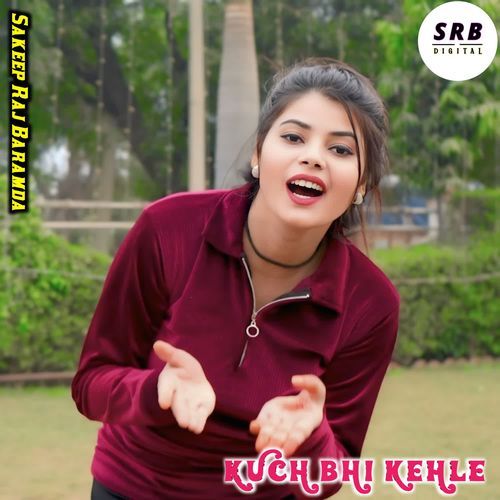 KUCH BHI KEHLE Sakeep Raj Baramda MP3 Download