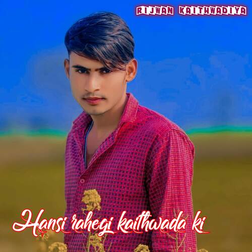 Hansi rahegi kaithwada ki Rijwan Kaithwadiya MP3 Download