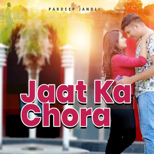 Jaat ka chora Pardeep Jandli MP3 Download