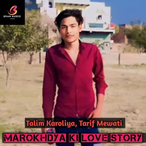 Marokhdya Ki Love Story Talim karoliya MP3 Download
