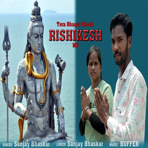 Tera Bhagat Khada Rishikesh Me Sanjay Bhaskar MP3 Download
