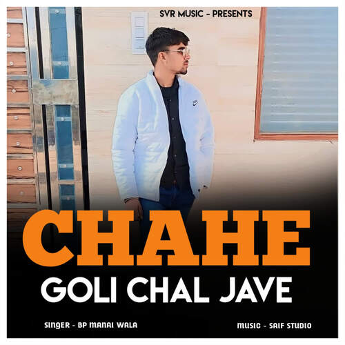 Chahe Goli Chal Jave BP Manai Wala MP3 Download