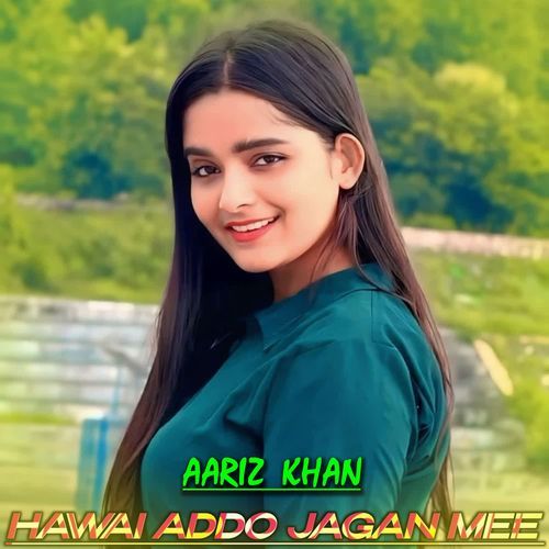 HAWAI ADDO JAGAN MEE AARIZ KHAN MP3 Download
