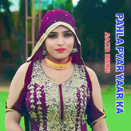 PAHLA PYAR YAAR KA Aazir Bisru MP3 Download