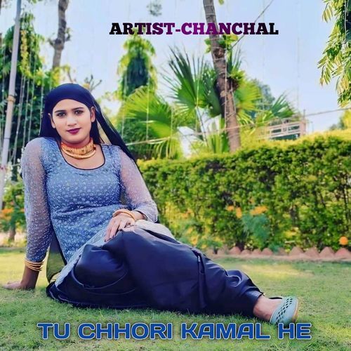 TU CHHORI KAMAL HE Chanchal Medam MP3 Download