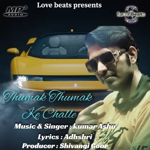 Thumak Thumak Ke Challe Kumar Ashu MP3 Download