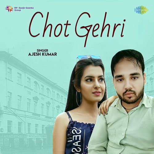 Chot Gehri Ajesh Kumar MP3 Download
