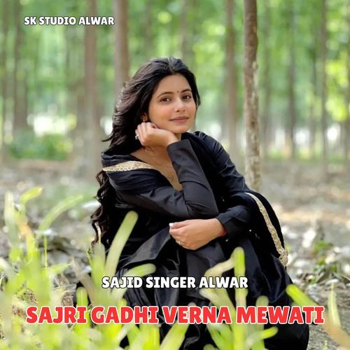Sajri Gadhi Verna Mewati Sajid Alwar MP3 Download