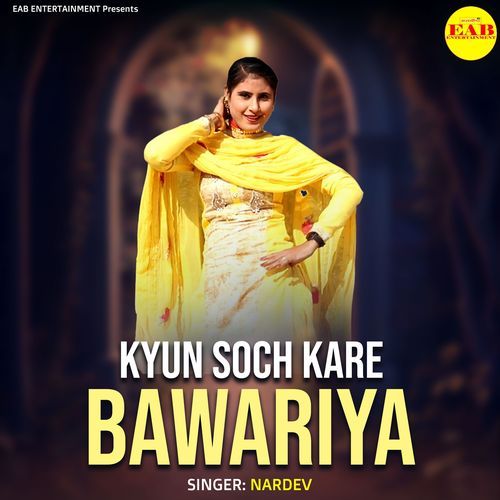 Kyun Soch Kare Bawariya Nardev MP3 Download