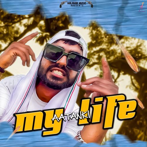 My Life Aatanki MP3 Download