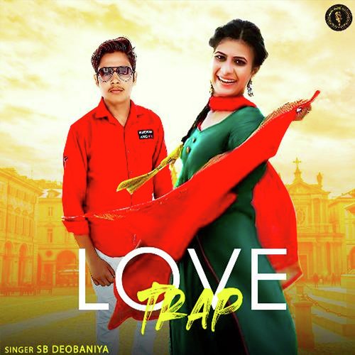 Love Trap Sb Deobaniya MP3 Download