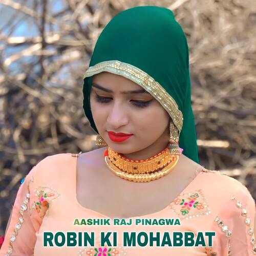Robin ki Mohabbat Aashik Raj Pinagwa MP3 Download