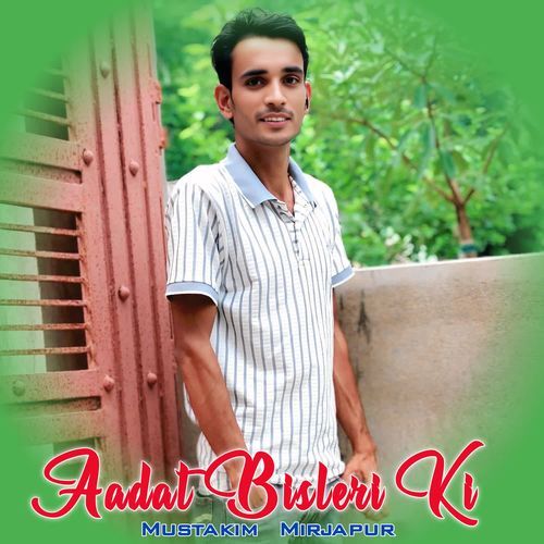Aadat Bisleri Ki Mustakim Mirjapur MP3 Download
