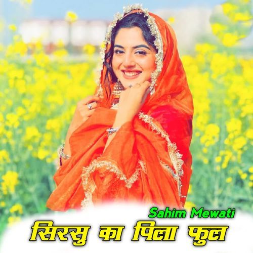 Sirso ka Pila Phool Sahim Mewati MP3 Download