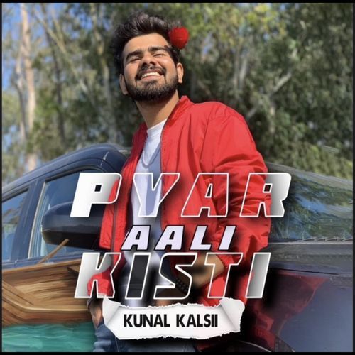 Pyar Aali Kishti Kunal Kalsii MP3 Download