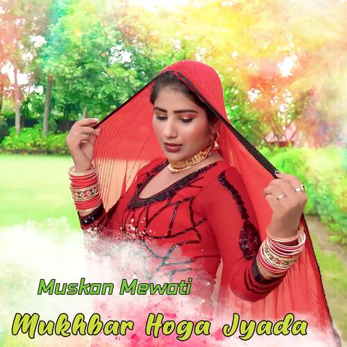 Mukhbar Hoga Jyada Muskan Mewati MP3 Download