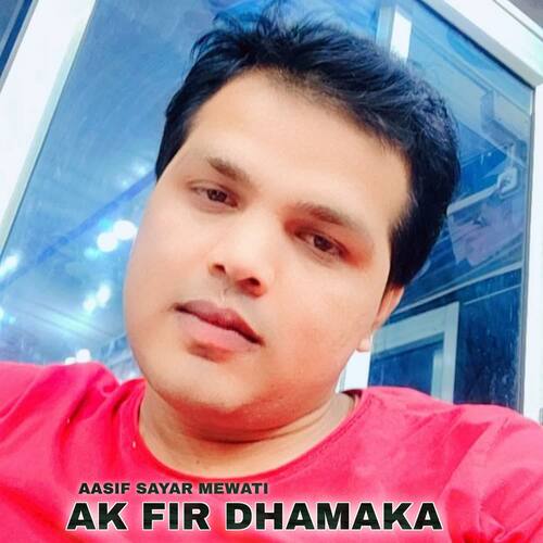 AK Fir Dhamaka Aasif Sayar Mewati MP3 Download