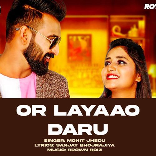 Or Layaao Daaru Mohit Jhedu MP3 Download