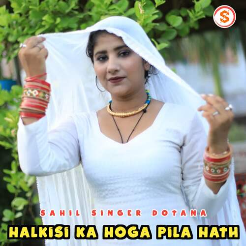Halkisi Ka Hoga Pila Hath Sahil Singer Dotana MP3 Download