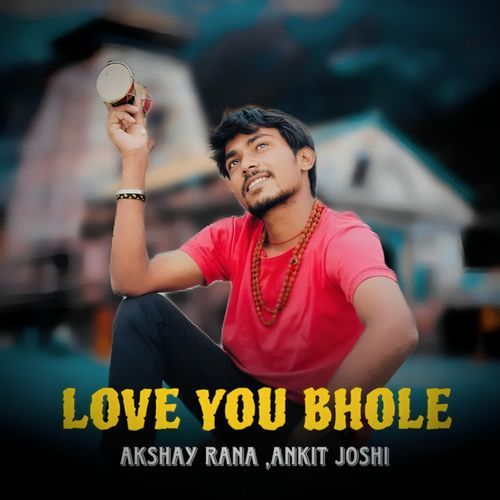 Love You Bhole Ankit Joshi MP3 Download