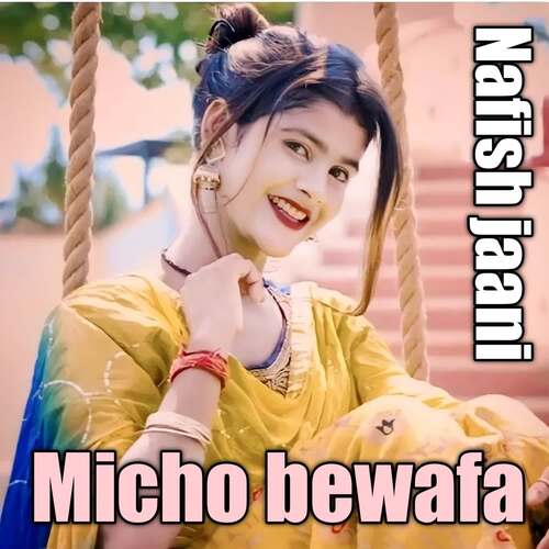 Micho bewafa Nafish jaani MP3 Download
