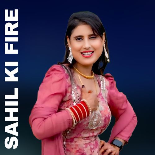SAHIL KI FIRE Sahil Singer MP3 Download