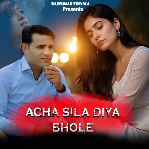 Acha Sila Diya Bhole Rajkumar Triyala MP3 Download